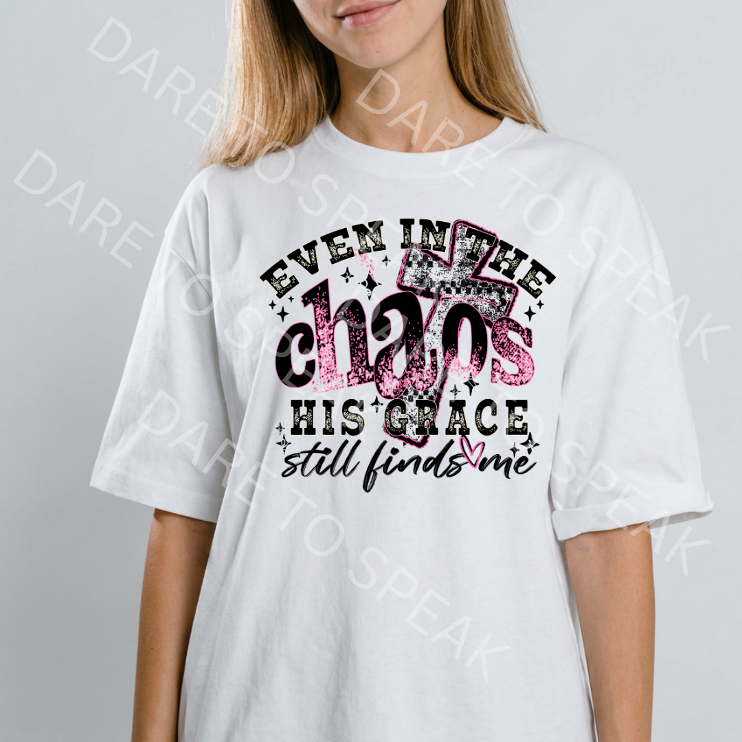 Even in the Chaos His Grace Finds Me T-shirt mockup