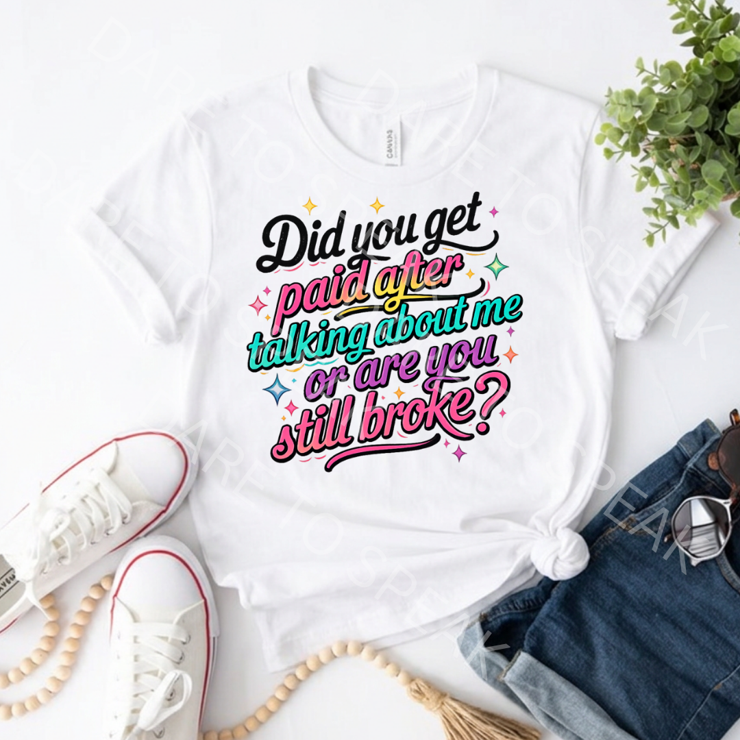 Did You Get Paid After Talking About Me T-shirt mockup