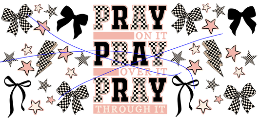 Pray on it