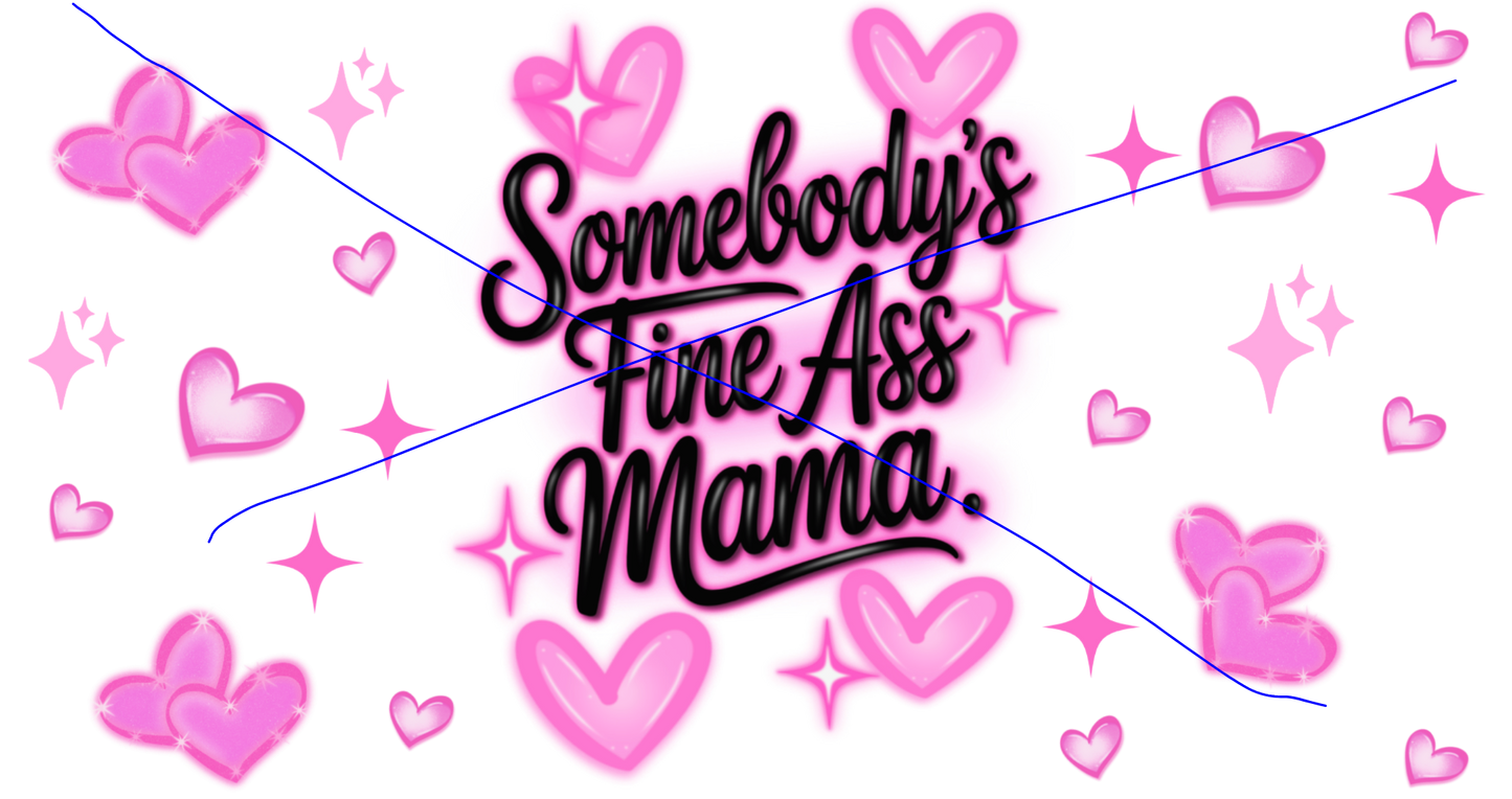 Somebodys Fine Ass Mama