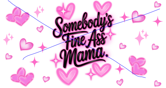 Somebodys Fine Ass Mama