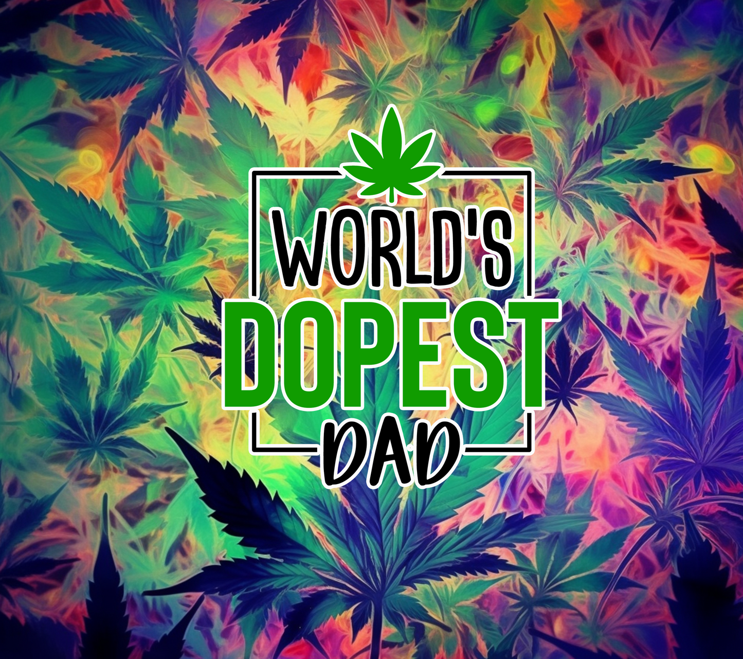 Worlds Dopest Dad (Flower)